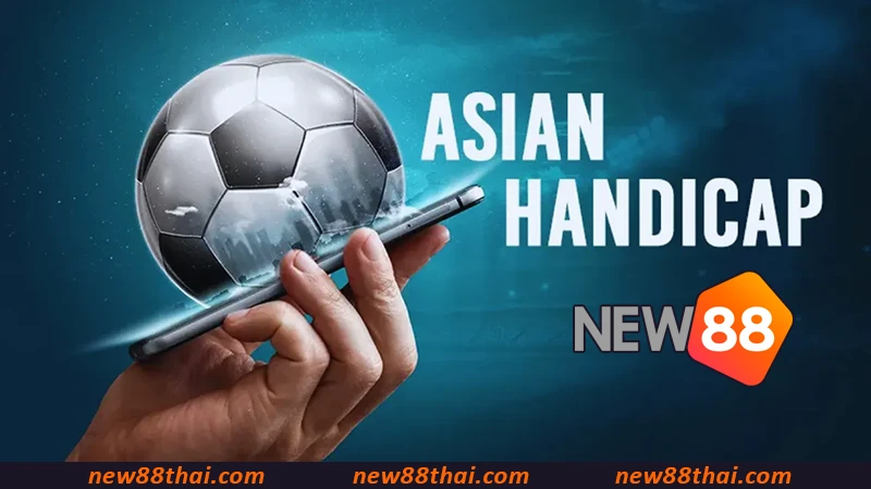 Asian Handicap NEW88 เอเชี่ยนแฮนดิแคป
