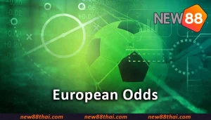 European Odds NEW88 อัตราต่อรองยุโรป