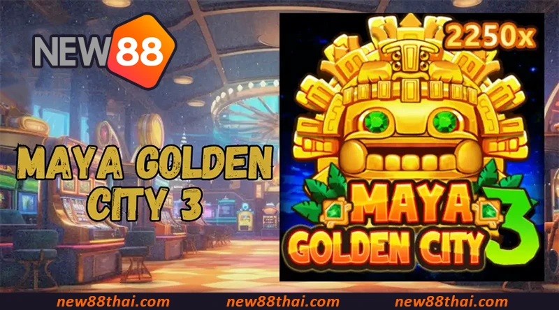 Maya Golden City NEW88